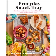 (영문도서) Everyday Snack Tray: Easy Ideas and Recipes for Boards That Nourish for Moments Big and Small Hardcover, Fleming H. Revell Company, English, 9780800744991