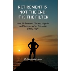 (英文圖書)Retirement is Not the End. It is the Filter: How Life becomes Clearer Stronger ... 精裝版, Notion Press, 英文