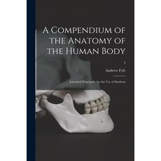 (영문도서) A Compendium of the Anatomy of the Human Body: Intended Principally for the Use of Students; 2 Paperback, Legare Street Press