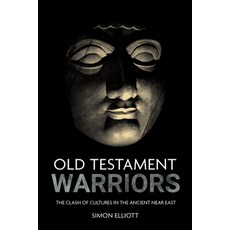 Old Testament Warriors: The Clash of Cultures in the Ancient Near East Hardcover, Casemate