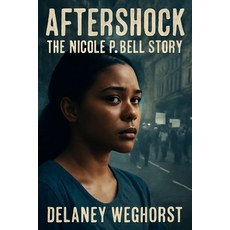 (英文圖書)Aftershock: The Nicole P. Bell Story: A Powerful Drama Based on the Tragic True... 平裝版, Independently Published, 英文
