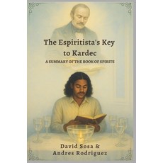 (영문도서)The Espiritista's Key to Kardec: A Summary of The Book of Spirits Paperback, Independently Published, English, 9798270680800