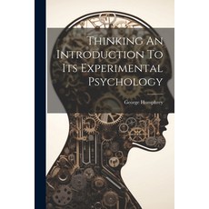 (영문도서) Thinking An Introduction To Its Experimental Psychology Paperback, Hassell Street Press, English, 9781022896130