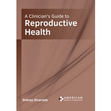 (영문도서) A Clinician's Guide to Reproductive Health Hardcover, American Medical Publishers, English, 9781639274680
