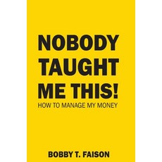 (영문도서)Nobody Taught Me This!: How to Manage My Money Paperback, Independently Published, English, 9798255603442
