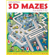 (영문도서) Amazing 3D Mazes Activity Book For Kids 7-12: Fun and Amazing Maze Activity Book for Kids (Ma... Paperback, Createspace Independent Pub..., English, 9781723500824