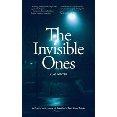 (영문도서)The Invisible Ones: A Poetic Indictment of Sweden´s Taxi Slave Trade Paperback, Publicera Publishing Ltd, English, 9789199072333 Publicera Publishing Ltd, English, 9789199072333