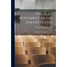 (영문도서) The Play Movement in the United States: A Study of Community Recreation Paperback, Legare Street Press