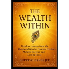 (英文圖書)The Wealth Within: Timeless Lessons from the Bhagavad Gita for Financial Freedom... 平裝版, Independently Published, 英文