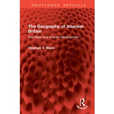 (영문도서)The Geography of Interwar Britain: The State and Uneven Development Hardcover, Routledge, English, 9781041105701 Routledge, English, 9781041105701