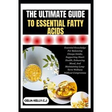 (英文圖書)The Ultimate Guide to Essential Fatty Acids: Essential Knowledge For Balancing O... 平裝版, Independently Published, 英文