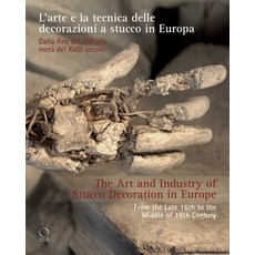 (영문도서)The Art and Industry of Stucco Decoration in Europe: L'Arte E La Tecnica Delle D... Paperback, Officina Libraria, English, 9788833672670