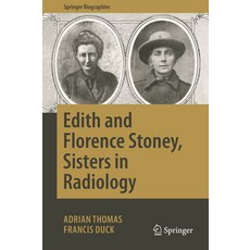 (영문도서) Edith and Florence Stoney Sisters in Radiology Hardcover, Springer, English, 9783030165604