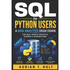 (영문도서)SQL for Python Users: A Data Analytics Crash Course for Real-World Projects Que... Paperback, Independently Published, English, 9798198670815 Independently Published, English, 9798198670815