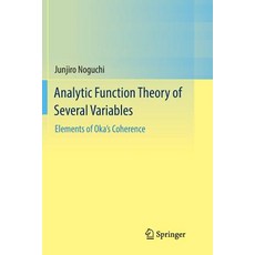 (영문도서) Analytic Function Theory of Several Variables: Elements of Oka's Coherence Paperback, Springer, English, 9789811091247