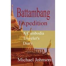 (영문도서) Battambang Expedition: A Cambodia Traveler's Diary Paperback, Independently Published, English, 9798300931292