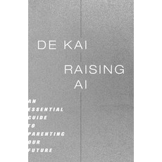 (영문도서)Raising AI: An Essential Guide to Parenting Our Future Paperback, MIT Press, English, 9780262054324 MIT Press, English, 9780262054324