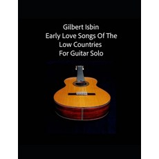 (영문도서) Early Love Songs of the Low Countries for Guitar Solo Paperback, Independently Published, English, 9798777229038