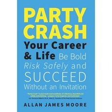 (英文圖書)Party Crash Your Career & Life: Be Bold Risk Safely and Succeed Without an Inv... 精裝版, FriesenPress, 英文