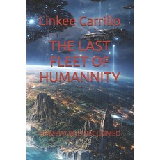 (영문도서)The Last Fleet of Humannity: Homeworld Reclaimed Paperback, Independently Published, English, 9798244089745