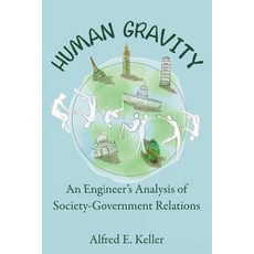 Human Gravity: An Engineer's Analysis of Society-Government Relations Hardcover, ELM Hill, English, 9781400328697
