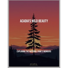 (英文圖書)Acadia'S Wild Beauty: Exploring The National Park'S Wonders 平裝版, Independently Published, 英文
