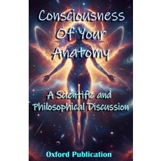 (英文圖書)Consciousness of Your Anatomy: Signs of life in each part of you 平裝版, Independently Published, 英文