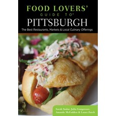 (영문도서)Food Lovers' Guide To(r) Pittsburgh: The Best Restaurants Markets & Local Culin... Paperback, Globe Pequot Publishing, English, 9781493006441