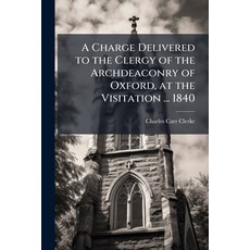 (英文圖書)A Charge Delivered to the Clergy of the Archdeaconry of Oxford at the Visitatio... 平裝版, Nabu Press, 英文
