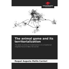 (영문도서)The animal game and its territorialization Paperback, Our Knowledge Publishing, English, 9786209387845
