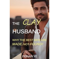 (英文圖書)The Clay Husband: Why the Best Men Are Made Not Found 平裝版, Independently Published, 英文