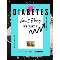 Don't Worry IT'S JUST A DIABETES: (Everything about diabetes) Paperback, Independently Published, English, 9798597936284