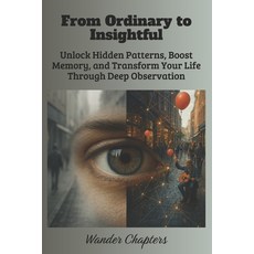 (英文圖書)From Ordinary to Insightful: Unlock Hidden Patterns Boost Memory and Transform... 平裝版, Independently Published, 英文
