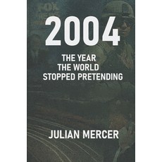 (영문도서)2004: The Year the World Stopped Pretending : When Reality Replaced Illusion Paperback, Independently Published, English, 9798279394548