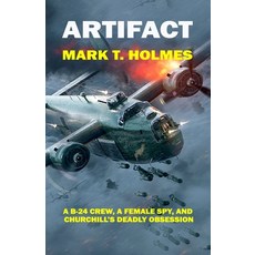 (英文圖書)Artifact: Artifact: A B-24 CREW A FEMALE SPY AND CHURCHILL'S DEADLY OBSESSION 平裝版, Createspace Independent Pub..., 英文