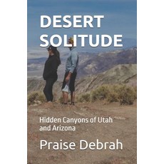 (英文圖書)Desert Solitude: Hidden Canyons of Utah and Arizona 平裝版, Independently Published, 英文
