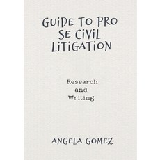 (영문도서)Guide to Pro Se Civil Litigation: Research and Writing Paperback, Angela Gomez, English, 9798349545689