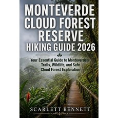 (영문도서)Monteverde Cloud Forest Reserve Hiking Guide 2026: Your Essential Guide to Monte... Paperback, Independently Published, English, 9798195134471 Independently Published, English, 9798195134471