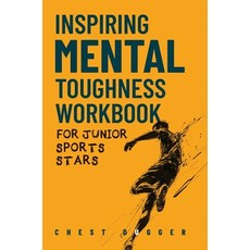 (영문도서)Inspiring Mental Toughness Workbook for Junior Sports Stars: Build Unshakeable R... Hardcover, Chest Dugger, English, 9781764029193