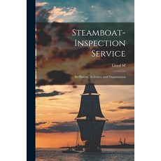 (영문도서) Steamboat-Inspection Service; its History Activities and Organization Paperback, Legare Street Press, English, 9781017462876