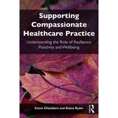 Supporting compassionate healthcare practice: Understanding the role of resilience positivity and w... Paperback, Routledge, English, 9781138092105