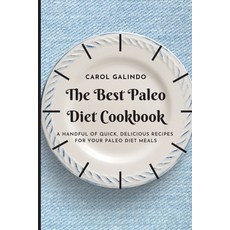 (영문도서) The Best Paleo Diet Cookbook: A Handful of Quick Delicious Recipes for your Pa... Paperback, Carol Galindo, English, 9781801909198