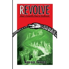 (영문도서) Revolve: Man's Scientific Rise to Godhood Paperback, Franz Productions, English, 9780985376901