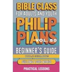 (영문도서)Bible Class for Adults and Youth Beginner's Guide - Philippians: Practical Lessons Paperback, Bible Sermons, English, 9798349453489