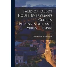 (영문도서) Tales of Talbot House Everyman's Club in Popenringhe and Ypres 1915-1918 Paperback, Legare Street Press, English, 9781016514118