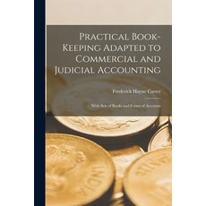 (영문도서) Practical Book-Keeping Adapted to Commercial and Judicial Accounting: With Sets of Books and ... Paperback, Legare Street Press