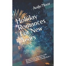 (영문도서) Holiday Romances For New Years: Because Everyone Deserves a Little Romance to B... Paperback, Celtiqa Books, English, 9781917654036