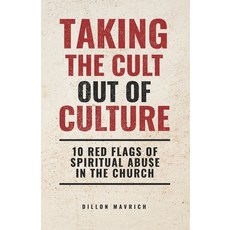 (영문도서)Taking The Cult Out Of Culture: 10 Red Flags of Spiritual Abuse in the Church Paperback, Independently Published, English, 9798296990501