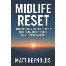 (영문도서)Midlife Reset: Your Proven Path to More Strength Clarity and Confidence After 45 Paperback, Independently Published, English, 9798262588237