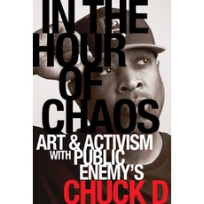 (外文書)In the Hour of Chaos: Art and Activism with Public Enemy's Chuck D Volume 6 Hardcover, University of California Press, English